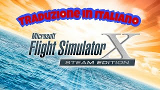 FSX Steam Edition traduzione in italiano [upl. by Adlay]