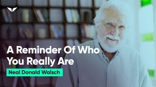 Powerful This Is Who You Really Are  Neale Donald Walsch [upl. by Enomyar]