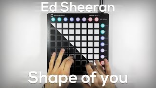 Ed Sheeran  Shape of you Original edit  Launchpad MK2 cover [upl. by Dry]