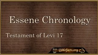 Essene Chronology and Levi 17 [upl. by Kloman814]