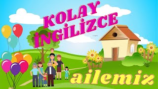 ÇOCUKLAR İÇİN KOLAY İNGİLİZCE  İNGİLİZCE ÖĞRENİYORUM AİLE BİREYLERİ [upl. by Jarrid500]