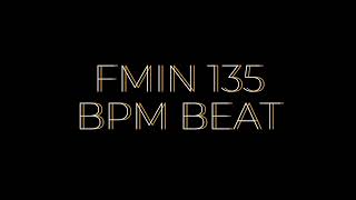 FMIN 135 BPM BEAT [upl. by Aicirt]