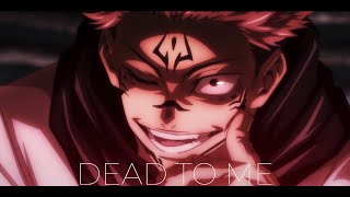 Jujutsu Kaisen「AMV」 Dead To Me [upl. by Beverlee]