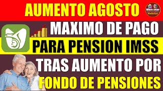 💰✨Importante🚨Este es el máximo de pago para pensionados IMSS tras aumento por fondo de pensiones [upl. by Lyrad117]