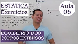 Estática  Aula 06 EXERCÍCIOS  EQUILÍBRIO DOS CORPOS EXTENSOS [upl. by Isma]