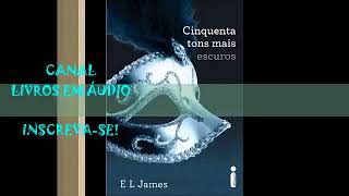 AUDIOLIVRO 50 TONS MAIS ESCUROS  PARTE 2  AUTORA E L JAMES [upl. by Libys]