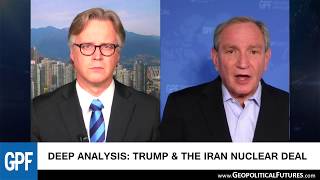 Deep Analysis Trump amp the Iran Nuclear Deal  George Friedman Interview [upl. by Amekahs]