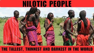 Meet the Nilotic People The Tallest Thinnest and Darkest people in the world [upl. by Telfer]