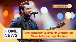 Chayce Beckham Becomes 4th American Idol Winner to Achieve Huge Milestone [upl. by Einhpad]