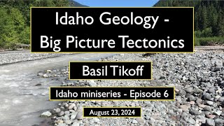 Idaho  Big Picture Tectonics w Basil Tikoff [upl. by Avenej633]