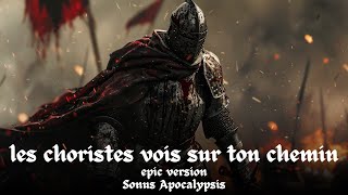 les choristes vois sur ton chemin  epic version [upl. by Darnok]