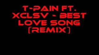 TPain Ft Xclsv  Best Love Song Remix [upl. by Alves]