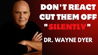 quotDONT REACT CUT THEM OFF SILENTLYquotDRWAYNE DAYER BEST MOTIVATIONAL SPEECH [upl. by Evangelia]