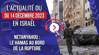 Lactualité du 14 Décembre 2023  Netanyahou  le Hamas au bord de la rupture [upl. by Kristy292]