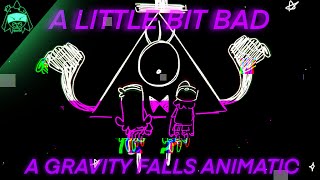 A Little Bit Bad  Gravity FallsBook Of Bill Animatic [upl. by Aleras]