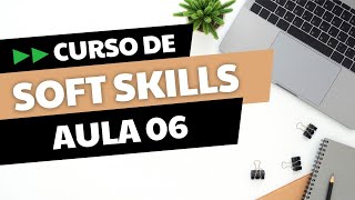 Aula 06  Curso de Soft Skills [upl. by Jeuz]