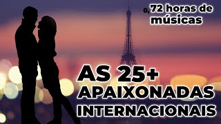 AS 25 MAIS APAIXONADAS INTERNACIONAIS  ROMÂNTICAS INTERNACIONAIS  Best Romantic Love Songs [upl. by Tav]