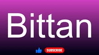 How to correctly pronounce  Bittan [upl. by Notselrahc]