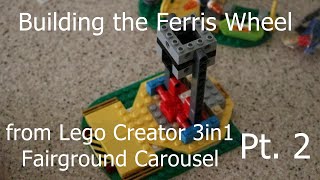 Lego Creator 3In1 Fairground Carousel Alt Build Ferris Wheel Speed Build Pt 2 [upl. by Shanie]