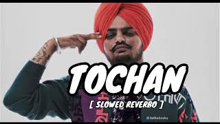 TOCHAN SLOWED REVERB SIDHU MOOSE WALA TOCHAN [upl. by Diogenes]