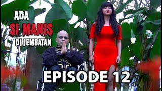 Menangkap Tuyul Pencuri  Ada si Manis di Jembatan Episode 12 part 2 [upl. by Aicnarf]