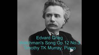 Grieg  Watchmans Song Op12 No3  Timothy TK Murray Piano [upl. by Auqenet]