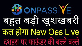 Onpassive new update  Dussehra Special Update  Founder income  कल New Oes Live [upl. by Anitnahs]