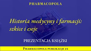 Historia medycyny i famacji szkice i eseje 2022  Pharmacopola publikacje 2 [upl. by Finkelstein]