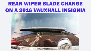 Rear Wiper Blade change on a Vauxhall Insignia  4k Widescreen [upl. by Karola361]