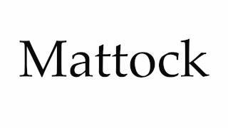 How to Pronounce Mattock [upl. by Nuahs]