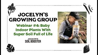 Jocelyns Growing Group 4 Baby Your Indoor Plants With Super Soil Full of Life [upl. by Adabel]