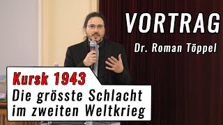 Kursk 1943 Die größte Schlacht des Zweiten Weltkrieges  Vortrag Dr Roman Töppel [upl. by Salguod]