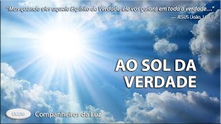 COMPANHEIROS DA LUZ  Ao sol da verdade  EmmanuelChico Xavier  Mensagens espÃ­ritas Ceifa de Luz [upl. by Annodal932]