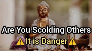 Are You Scolding Others ☮️  It is Danger ⚠️  How to Stop talking Bad Words  Buddha Motivation [upl. by Aseral]