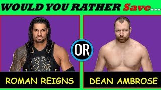 WWE CHALLAGE WOULD YOU RATHER  Hardest Choice SAVE ROMAN REIGNS or DEAN AMBROSE HD [upl. by Eyatnod504]