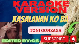 KASALANAN KO BA KARAOKE TONI GONZAGA [upl. by Enaira350]