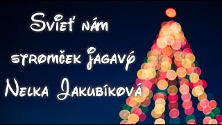 Svieť nám stromček jagavý 🎄Nelka Jakubíková [upl. by Assirralc]