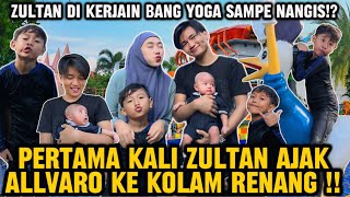 ZULTAN DI KERJAIN BANG YOGA MAU NANGIS⁉PERTAMA KALI ZULTAN AJAK ALLVARO IKUT BERENANG‼Yogafamilly [upl. by Morganstein]