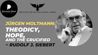 Jürgen Moltmann Theodicy Hope and the Crucified  Rudolf J Siebert [upl. by Vachill757]