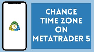 How to Change Timezone in MetaTrader 5 2024 [upl. by Pfeffer253]