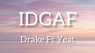 Drake  IDGAF Lyrics Ft Yeat Lyric video [upl. by Peggy211]