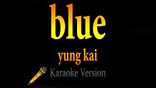 Yung Kai  Blue Karaoke [upl. by Trip785]