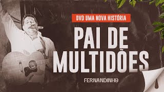 Fernandinho  Pai de Multidões DVD Uma Nova História [upl. by Raf]