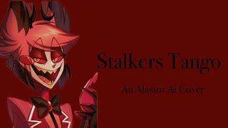 Stalkers Tango An Alastor Ai Cover [upl. by Adoh212]