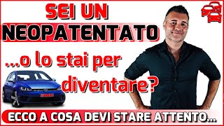 NEOPATENTATO CI SONO ALCUNE COSE CHE DEVI SAPERE E A CUI FARE MOLTA ATTENZIONE ECCO QUALI SONO [upl. by Alon]