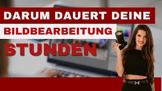 Darum dauert deine Bildbearbeitung Stunden  Fotografin 📷 [upl. by Charmine]