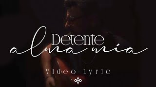 Alex Campos  Detente Alma Mía Video Lyric [upl. by Erotavlas]