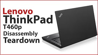 Lenovo ThinkPad T460p Disassembly [upl. by Boggs]