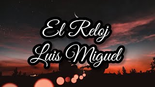 El Reloj  Luis Miguel  Letra [upl. by Yvon356]