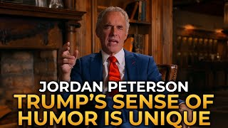 Jordan Peterson  Trumps Sense of Humor Is Totally Unique [upl. by Haziza]